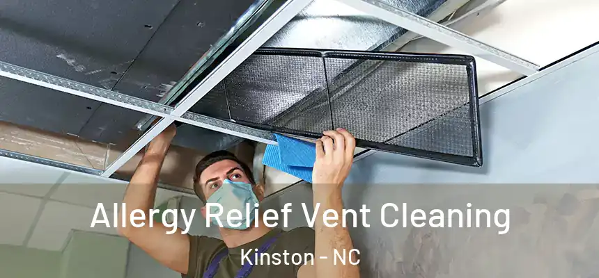 Allergy Relief Vent Cleaning Kinston - NC