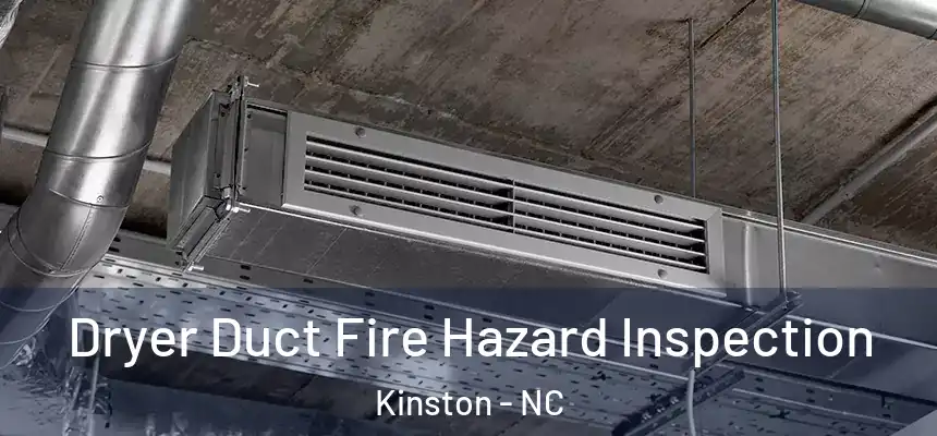 Dryer Duct Fire Hazard Inspection Kinston - NC