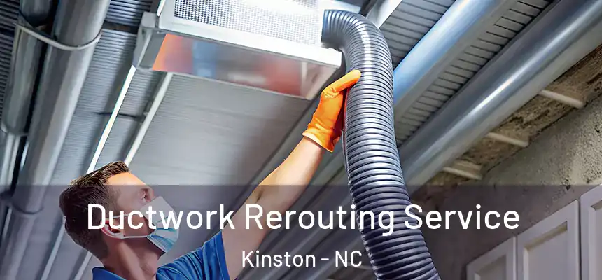 Ductwork Rerouting Service Kinston - NC