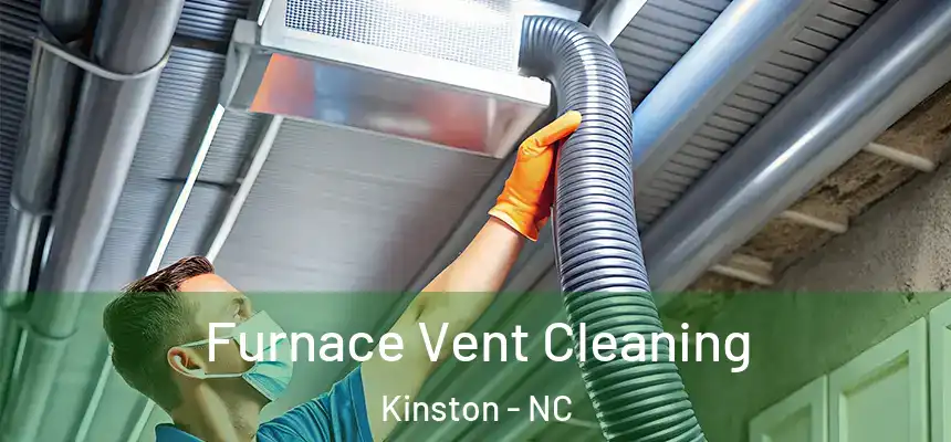 Furnace Vent Cleaning Kinston - NC