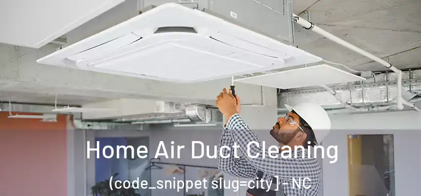  Home Air Duct Cleaning (code_snippet slug=city] - NC