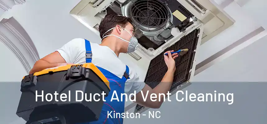  Hotel Duct And Vent Cleaning Kinston - NC
