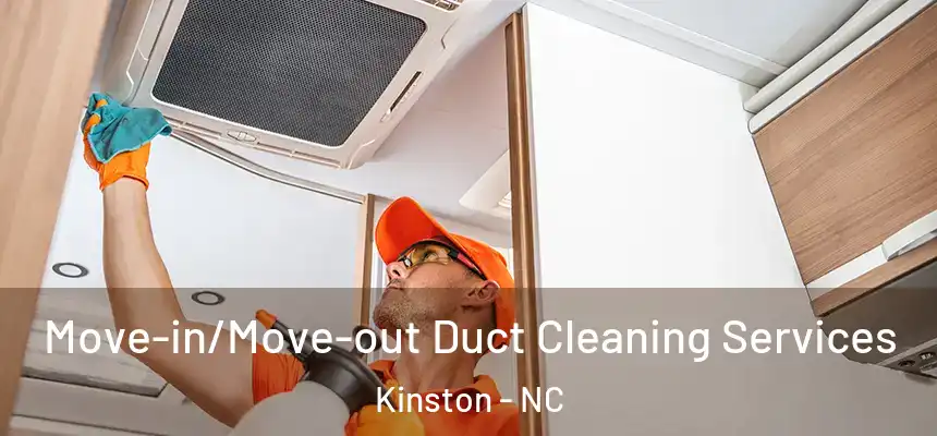 Move-in/Move-out Duct Cleaning Services Kinston - NC