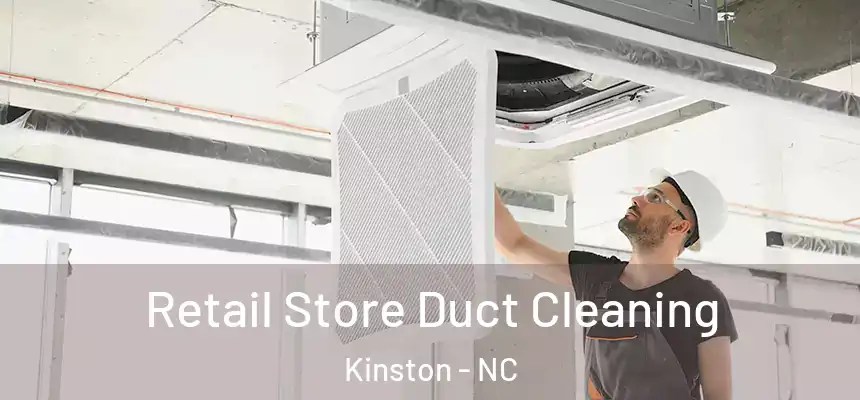Retail Store Duct Cleaning Kinston - NC