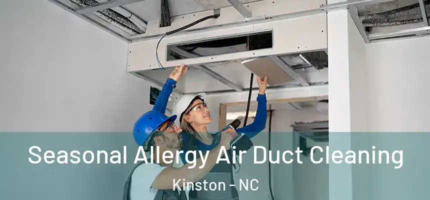 Seasonal Allergy Air Duct Cleaning Kinston - NC