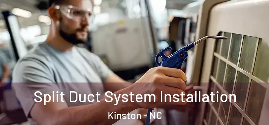 Split Duct System Installation Kinston - NC