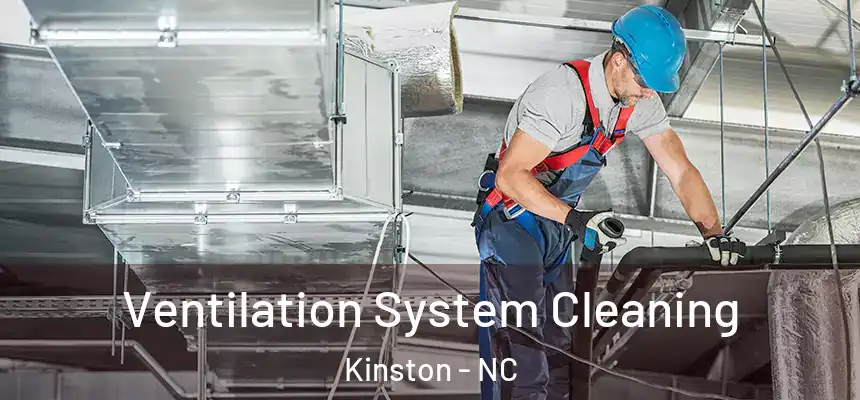 Ventilation System Cleaning Kinston - NC