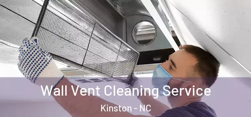 Wall Vent Cleaning Service Kinston - NC